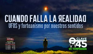 CLAVE 45 - EL MUNDO DE LOS OVNIS DESDE EL PUNTO DE VISTA SUBJETIVO - EDENEX -