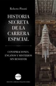 HISTORIA SECRETA DE LA CARRERA ESPACIAL Roberto Pinotti Ed. Luciérnaga