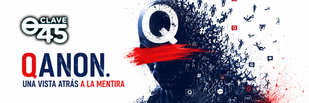 qanon2 QAnon. Una vista atrás a la mentira Fuimos de los primeros en levantar la voz de alarma contra QAnon, una de las conspiranoias más tóxicas y manipuladoras de la era digital. Una fantasía nacida en los rincones más extremos de internet que terminó siendo aprovechada por movimientos como MAGA y sectores de la política estadounidense. Diez años después, en Clave45, regresamos a las ruinas de aquella gran mentira para analizar qué quedó de ella y qué elementos siguen presentes en la política, los medios y la cultura digital. Una mirada atrás a QAnon y a la peligrosa capacidad de algunas mentiras para sobrevivir incluso después de haber sido desmontadas. ESTRENO: sábado 22 de agosto, a las 23:00 h. en www.edenex.es