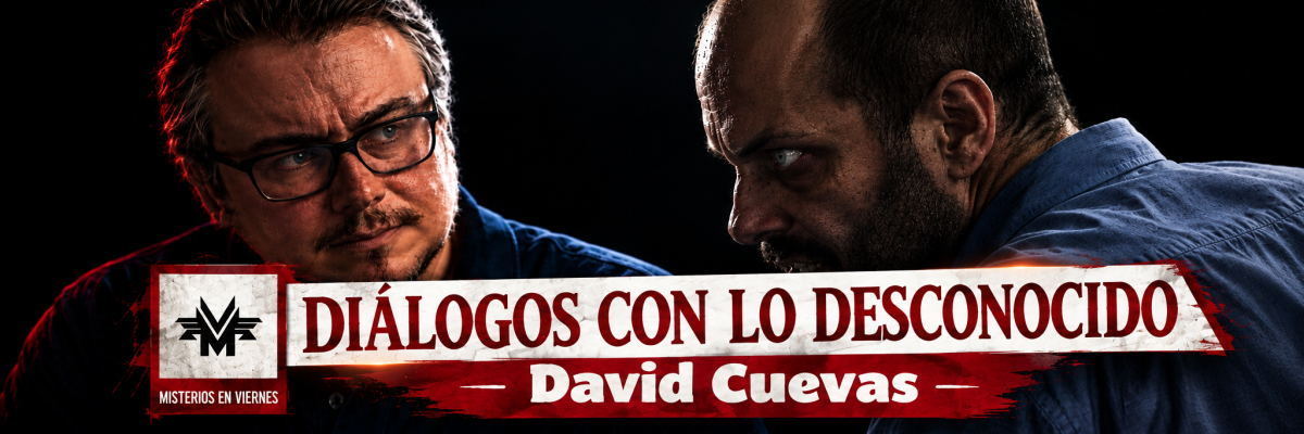 Diálogos con lo desconocido con David Cuevas.